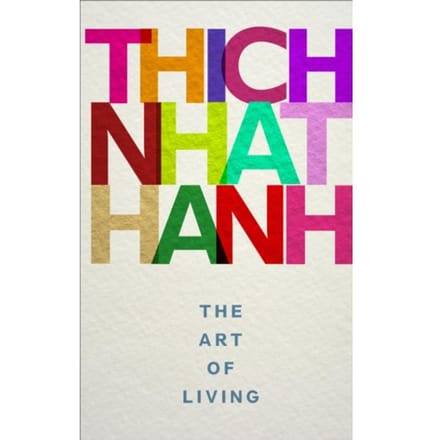 The Art Of Living - Thich Nhat Hanh