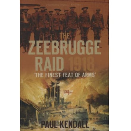 Zeebrugge Raid 1918 - Paul Kendall