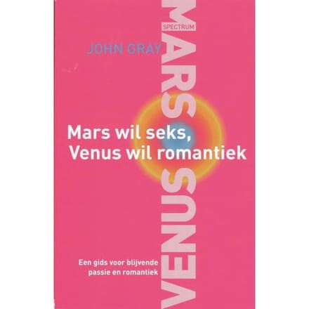 Mars Wil Seks, Venus Wil Romantiek - John Gray