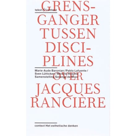 Over Het Werk Van Jacques Rancière - Tekst & Context - S. Lütticken
