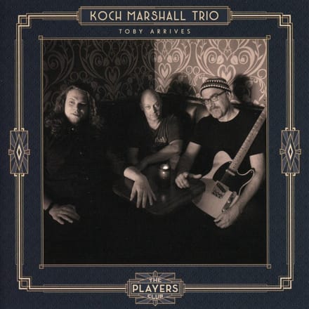 Toby Arrives - Koch Marshall -trio-