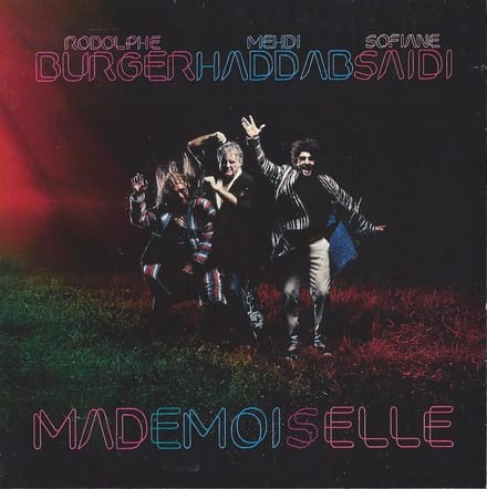 Rodolphe Burger, Sofiane Saidi , Mehdi Haddad - Mademoiselle (CD)
