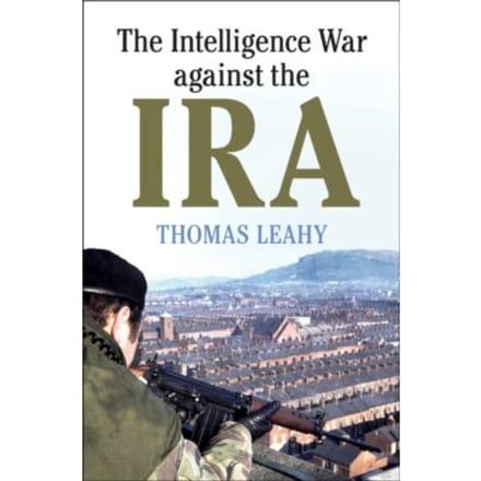 The Intelligence War Against The Ira - Thomas (Cardiff University) Leah
