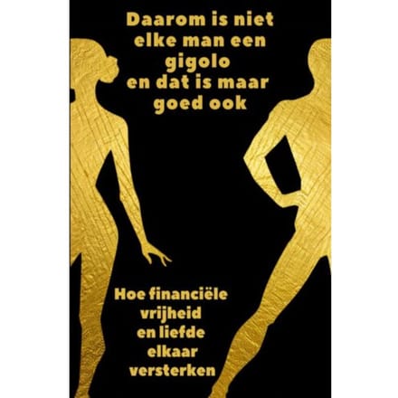 Daarom Is Niet Elke Man Een Gigolo En Dat Is Maar Goed Ook - Freddy Spanhove