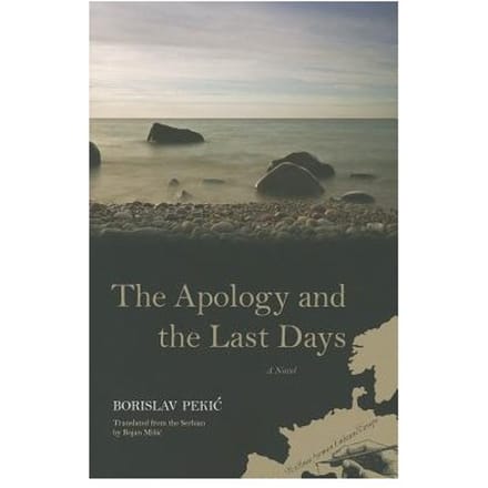 The Apology And The Last Days - Pekic, Borislav