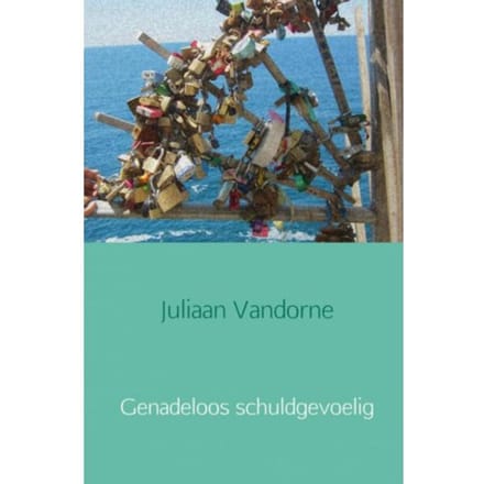 Genadeloos Schuldgevoelig - Juliaan Vandorne