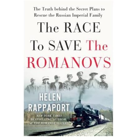 Race To Save The Romanovs - HELEN RAPPAPORT