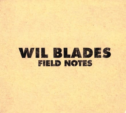 Wil Blades - Field Notes (CD)