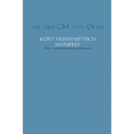 Kort Humanistisch Manifest - Humanistisch Manifest - G.M. van Duin