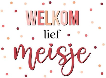 Wenskaart Welkom Lief Meisje