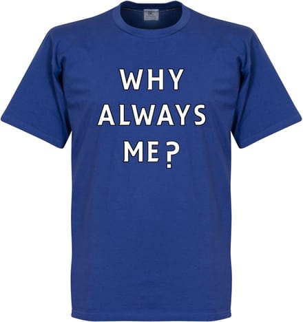 Why Always Me? T-shirt - Blauw - M