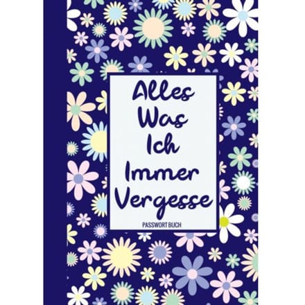 Alles, Was Ich Immer Vergesse - Passwort Buch - Passwortbuch & Mehr