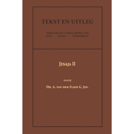 Jesaja Ii - Tekst En Uitleg Van Het Oude Testament - Dr. A. van der Flier G.Jzn.