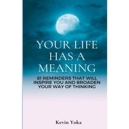 Your Life Has A Meaning - Kevin Yoka