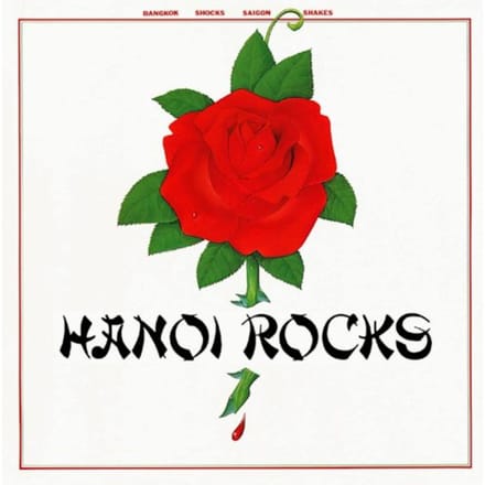 Bangkok Shocks, Saigon Shakes, Hanoi Rocks - Hanoi Rocks