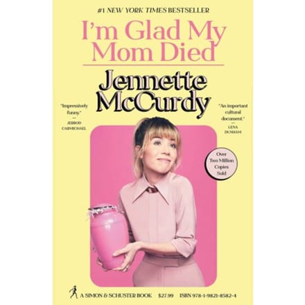 I'm Glad My Mom Died - Jennette McCurdy