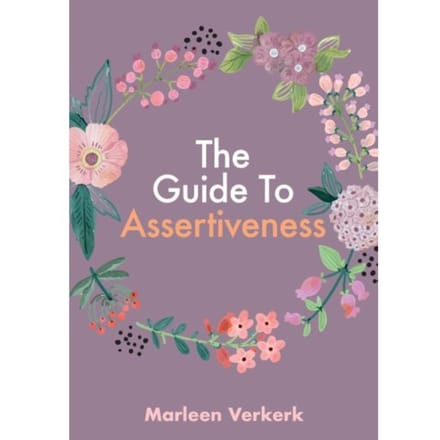 The Guide To Assertiveness - Marleen Verkerk