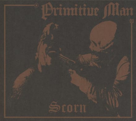 Scorn - Primitive Man