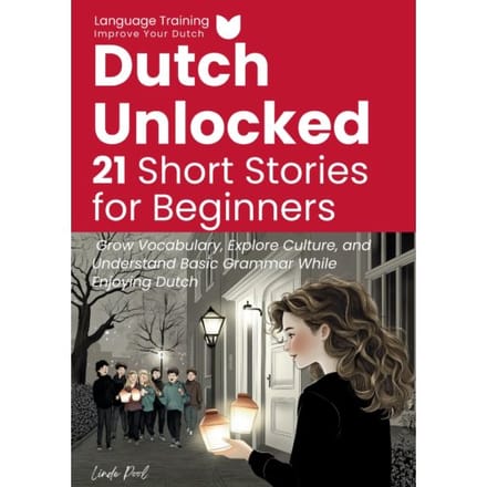 Dutch Unlocked: 21 Short Stories For Beginners - Linde Pool