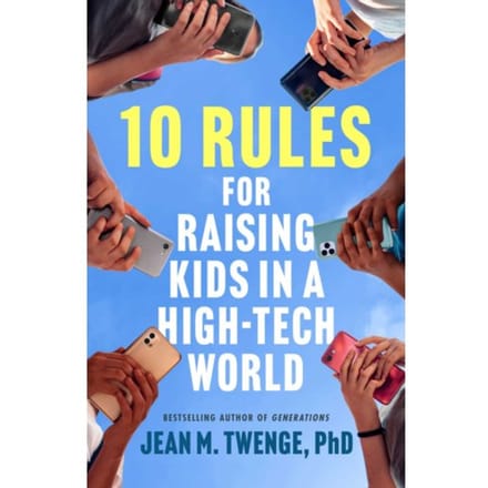 10 Rules For Raising Kids In A High-Tech World - Jean M. Twenge