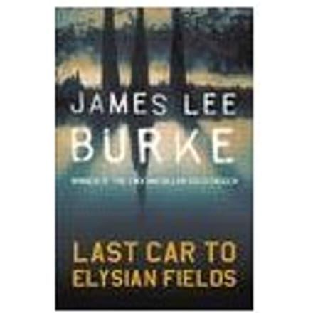 Last Car To Elysian Fields - James Lee Burke