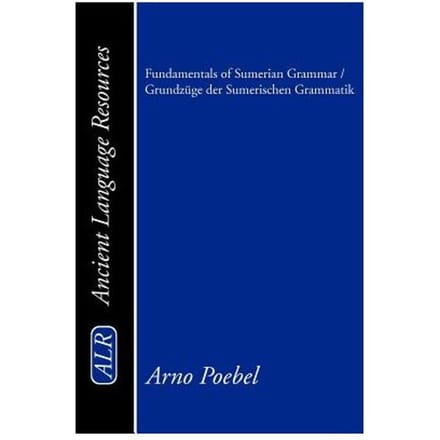 Fundamentals Of Sumerian Grammar/Grundzuge Der Sumerischen Grammatik - Poebel, Arno