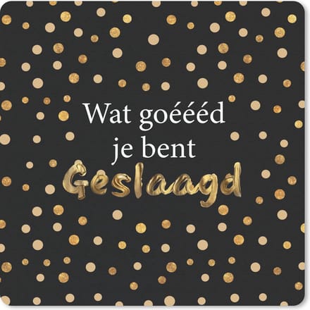 Muismat 20x20 cm - Mousepad 'Wat goéééd je bent geslaagd' - Spreuken - Quotes - Muismatten