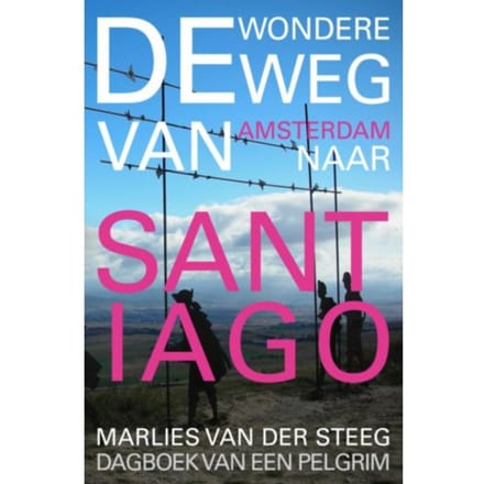 De Wondere Weg Naar Santiago - Marlies van der Steeg
