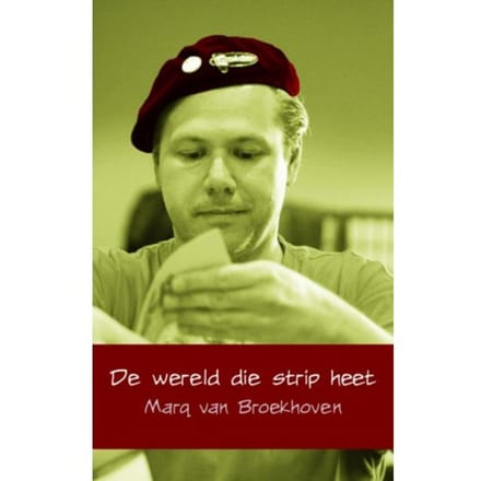 De Wereld Die Strip Heet - Marq van Broekhoven