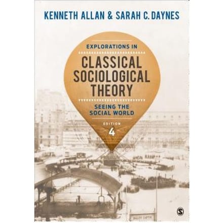 Explorations In Classical Sociological Theory: Seeing The Social World - Allan
