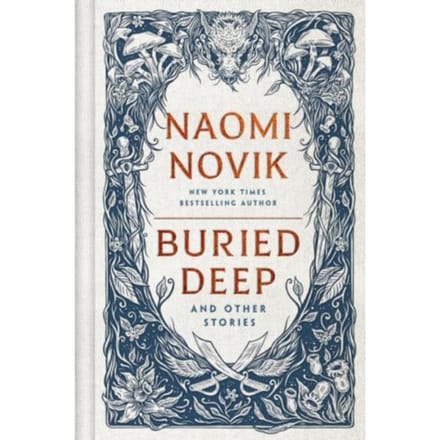 Buried Deep And Other Stories - Naomi Novik
