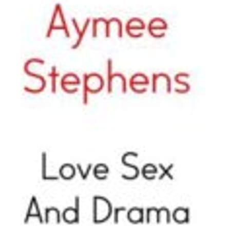 Love Sex And Drama - Aymee Stephens