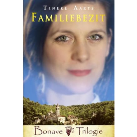 Familiebezit - Bonave Trilogie - Tineke Aarts