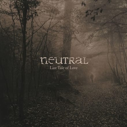 Neutral - The Last Tale Of Love (LP)