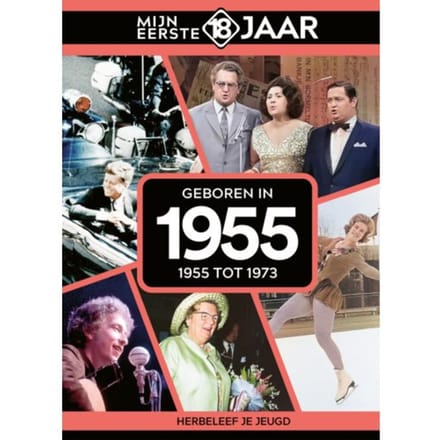 Geboren In 1955 - Mijn Eerste 18 Jaar - Mijn eerste 18 jaar