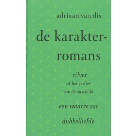De Karakterromans - Adriaan van Dis