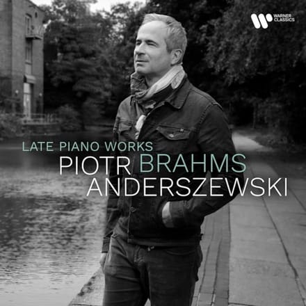 Brahms: Late Piano Works - Piotr Anderszewski