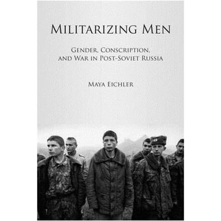 Militarizing Men - Maya Eichler