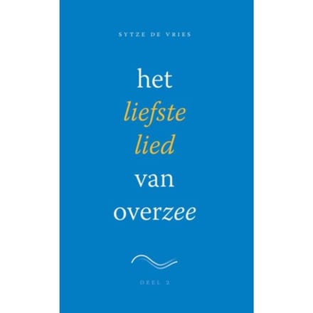 Het Liefste Lied Van Overzee / Deel 2 - Sytze de Vries