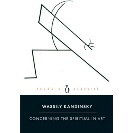 Concerning The Spiritual In Art - Wassily Kandinsky