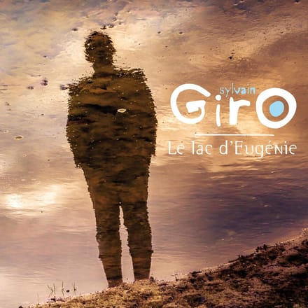 Sylvain Giro - Le Lac D'Eugénie (CD)