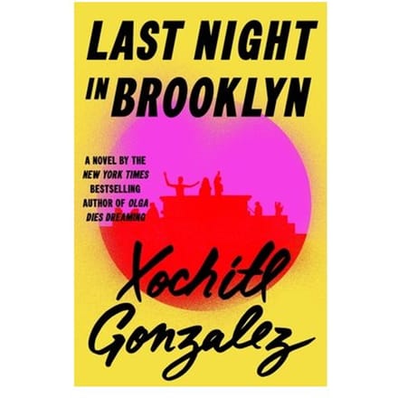 Last Night In Brooklyn - Xochitl Gonzalez