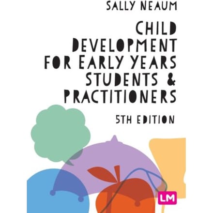 Child Development For Early Years Students And Practitioners - Neaum