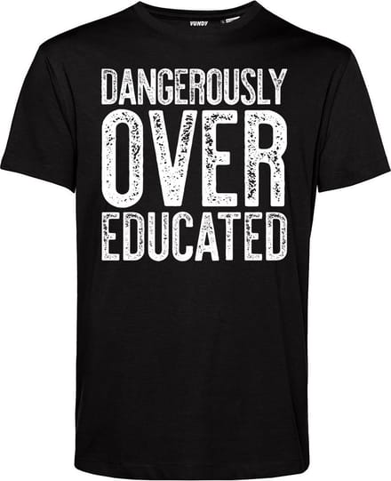T-shirt Dangerously Over Educated | Geslaagd Cadeau | Afgestudeerd | Diploma | Zwart | maat L