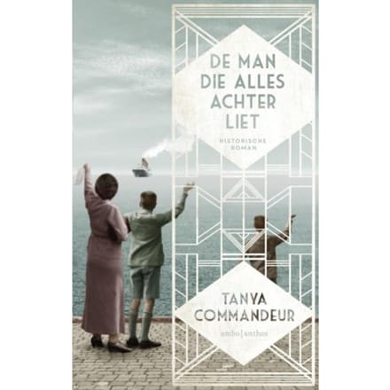 De Man Die Alles Achterliet - Tanya Commandeur