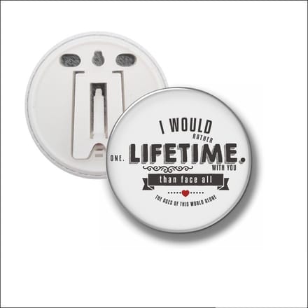 Button Met Clip 58 MM - I Would Rather One Lifetime With You