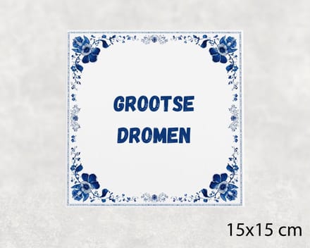 Spreuk tegel 15x15 cm Grootse dromen