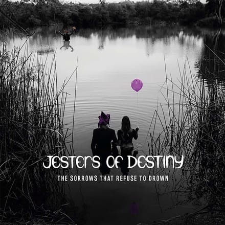 Jesters Of Destiny - The Sorrows That Refuse To Drown (LP)