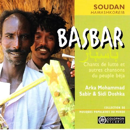 Arka Mohammad Sabir & Sidi Doshka - Basbar: Chants de Lutte et Autres Chansons du Peuple Béja (Soudan - Hamashkoreib) (CD)