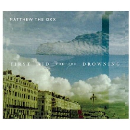 Matthew The Oxx - First Aid For The Drowning (CD)
